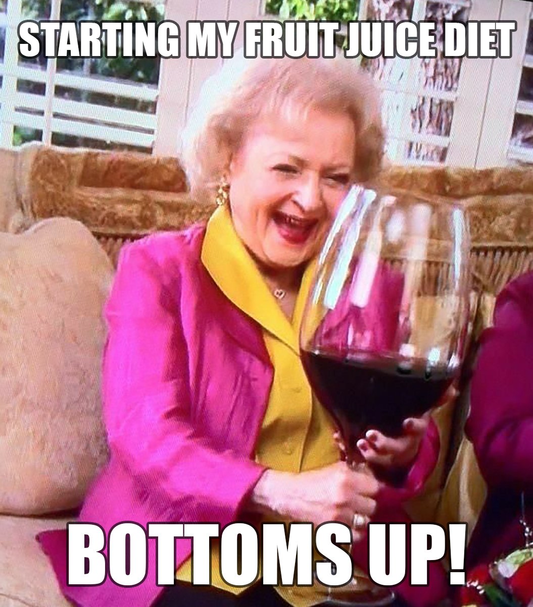 Example of a winememe - Starting my fruit juice diet...bottoms up.