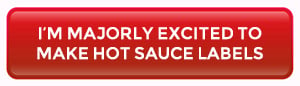I'm majorly excited to make hot sauce labels by clicking here to see more.