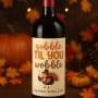 gobble till you wobble wine label for Thanksgiving