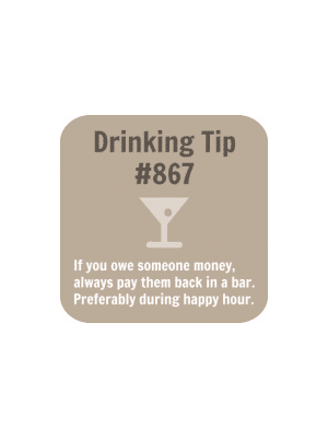 Drinking Tip #867 Drink Coasters