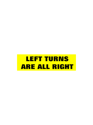 Left Turns Are All Right Bumper Sticker