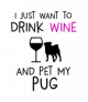 Pet Your Pug And Drink Sportswear Wine Label